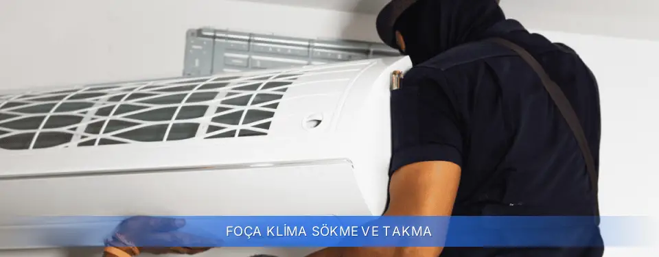Foça İlçemi Klima Sökme ve Takma